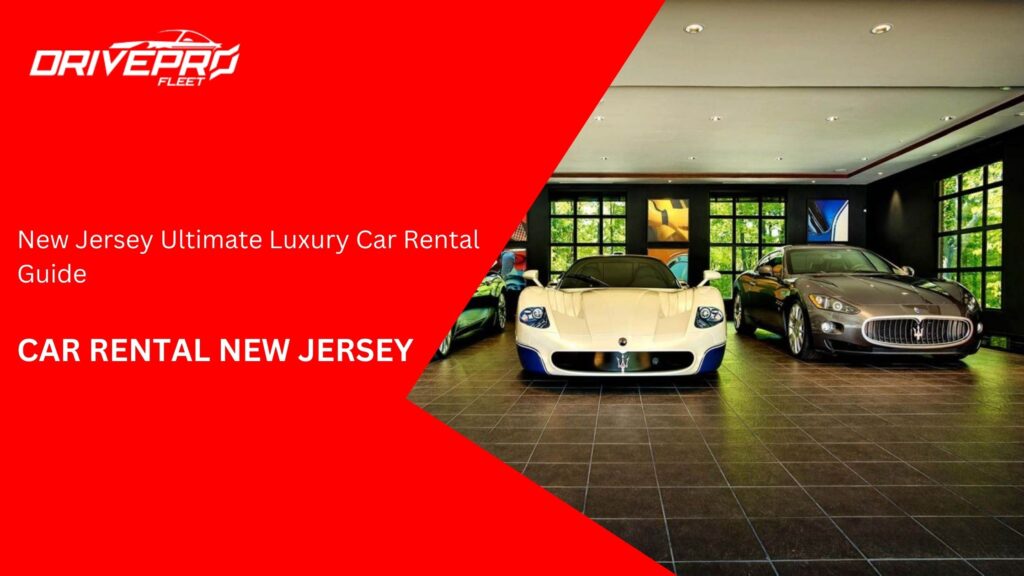 New Jersey Ultimate Luxury Car Rental Guide