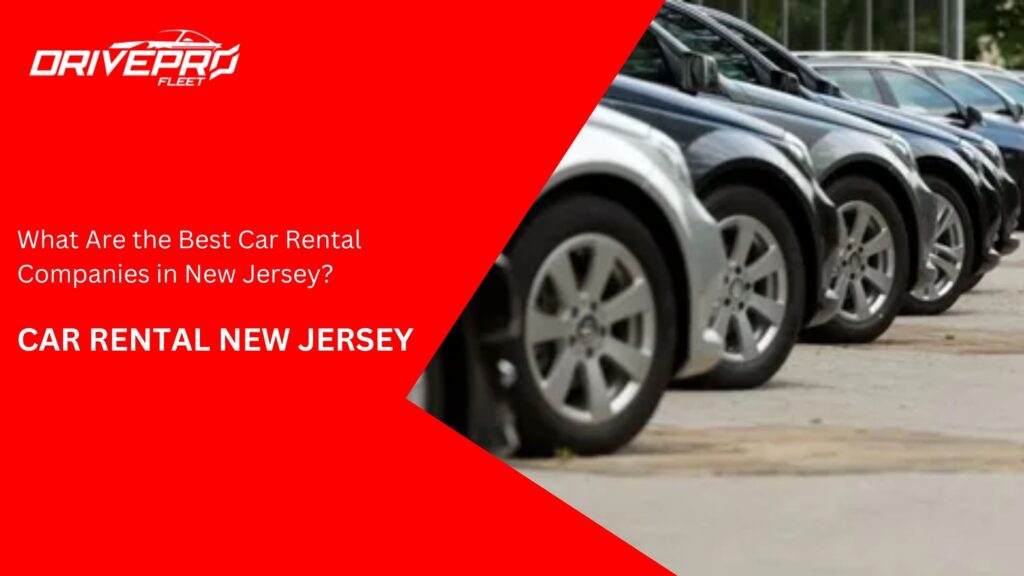 What Are the Best Car Rental Companies in New Jersey?