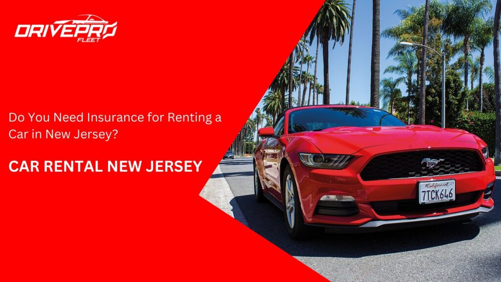 Do You Need Insurance for Renting a Car in New Jersey?