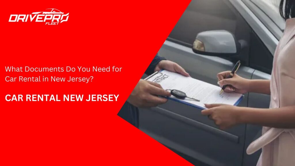 What Documents Do You Need for Car Rental in New Jersey?