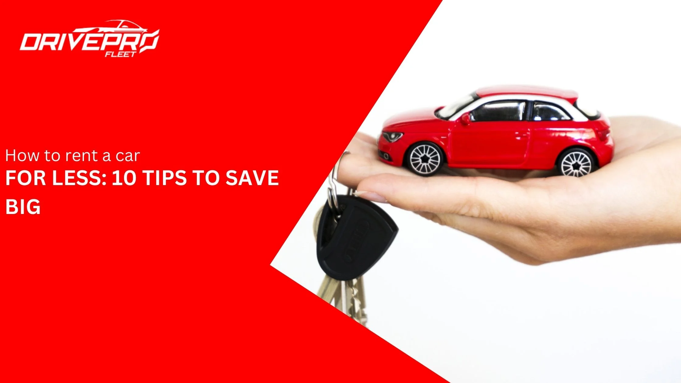 How to rent a car for less: 10 tips to save big - DrivePro Fleet